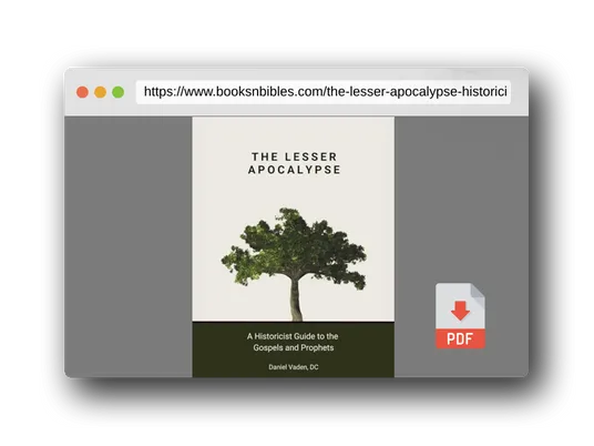 PDF Preview of the book The Lesser Apocalypse: A Historicist Guide to the Gospels and Prophets (The Lesser and Greater Apocalypses: A Historicist Guide to Prophecy)