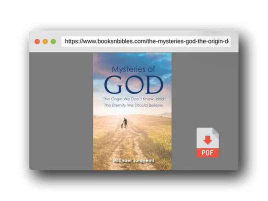 PDF Preview of the book The Mysteries of God, the Origin We Don't Know, the Eternity We Should Believe
