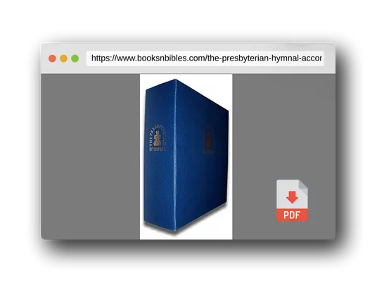 PDF Preview of the book The Presbyterian Hymnal, Accompanist's Edition: Hymns, Psalms, and Spiritual Songs (Organist Edition)