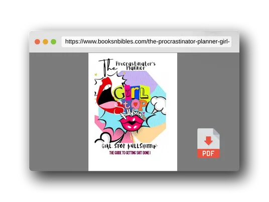 PDF Preview of the book THE PROCRASTINATOR'S PLANNER: GIRL STOP BULLSHITTIN: YOU'RE GUIDE TO GETTING SHIT DONE