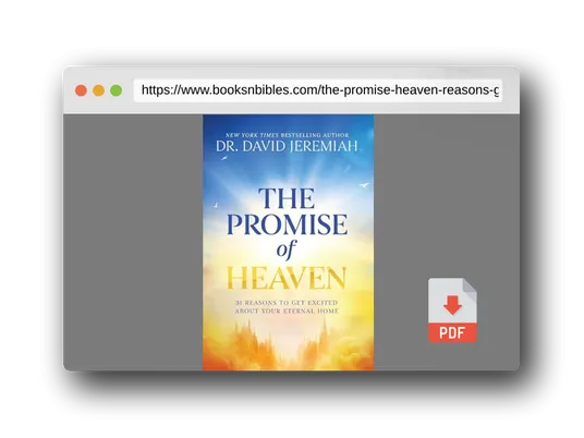 PDF Preview of the book The Promise of Heaven: 31 Reasons to Get Excited About Your Eternal Home