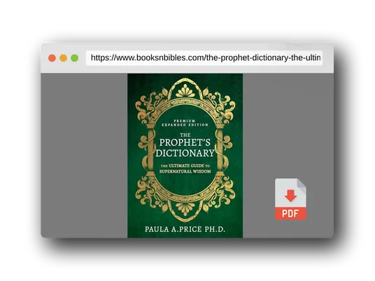 PDF Preview of the book The Prophet's Dictionary: The Ultimate Guide to Supernatural Wisdom (Premium Expanded Edition)