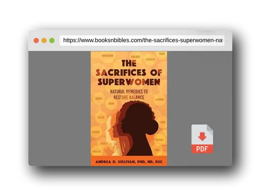PDF Preview of the book The Sacrifices of Superwomen: Natural Remedies to Restore Balance