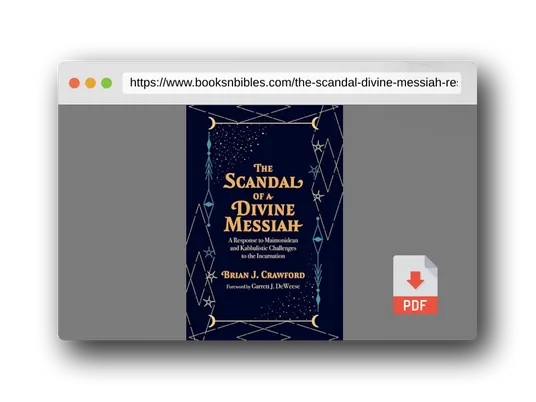 PDF Preview of the book The Scandal of a Divine Messiah: A Response to Maimonidean and Kabbalistic Challenges to the Incarnation