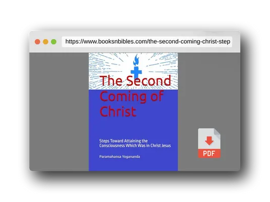 PDF Preview of the book The Second Coming of Christ: Steps Toward Attaining the Consciousness Which Was in Christ Jesus