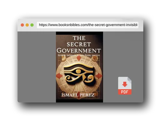 PDF Preview of the book The Secret Government: Invisible Architects: Secrets, Power, and Lies