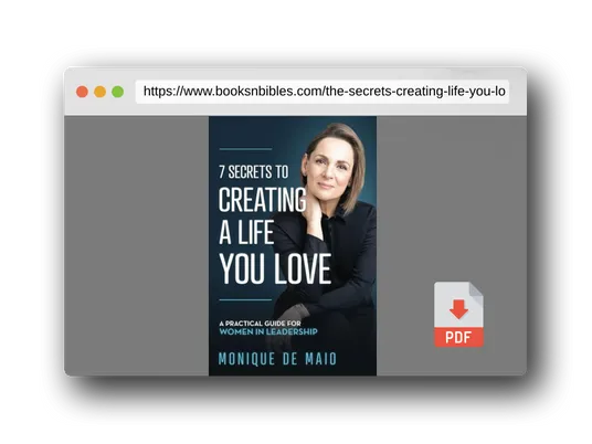 PDF Preview of the book The 7 Secrets to Creating a Life You Love: A Practical Guide for Women in Leadership