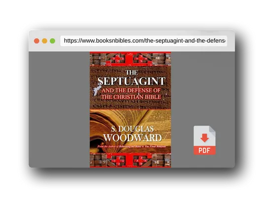 PDF Preview of the book The Septuagint and the Defense of the Christian Bible: How the Ancient Greek Bible Emends the Biblical Text and Best Presents the Case That Jesus Was the Christ