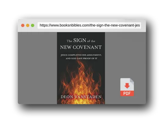 PDF Preview of the book The Sign of the New Covenant: Jesus completed his assignment, and God gave proof of it