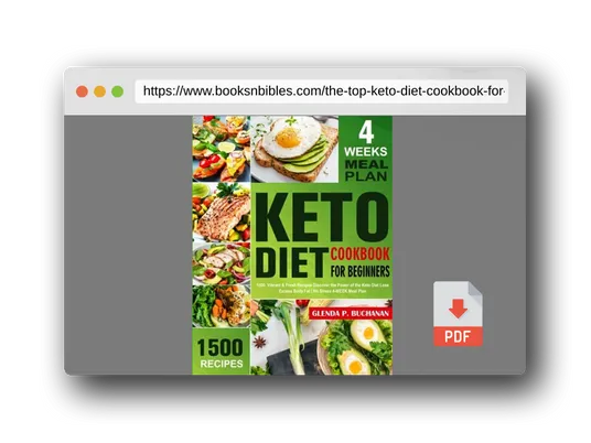 PDF Preview of the book The Top Keto Diet Cookbook for Beginners: 1500 Vibrant & Fresh Recipes Discover the Power of the Keto Diet Lose Excess Body Fat| No Stress 4-WEEK Meal Plan