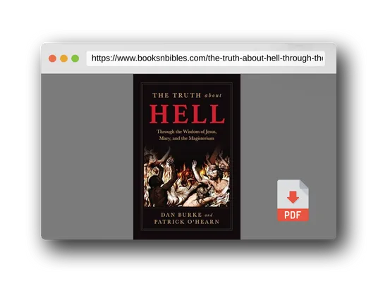 PDF Preview of the book The Truth about Hell: Through the Wisdom of Jesus, Mary, and the Magisterium