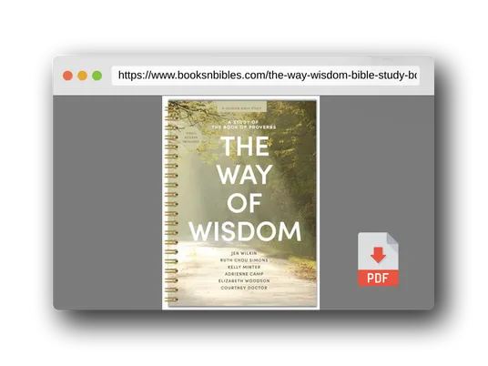PDF Preview of the book The Way of Wisdom - Bible Study Book - Spiral Bound Edition: A Study of the Book of Proverbs