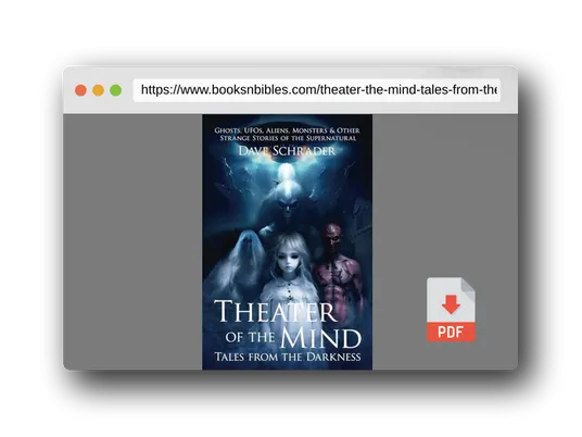PDF Preview of the book Theater of the Mind: Tales from the Darkness: Ghosts, UFOs, Aliens, Monsters, & Other Strange Stories of the Supernatural