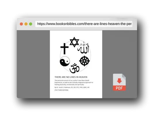 PDF Preview of the book There Are No Lines In Heaven: The personal account of our author’s two Near-Death Experiences, as well as the clinically integrative approach to healing physically, emotionally and spiritually.