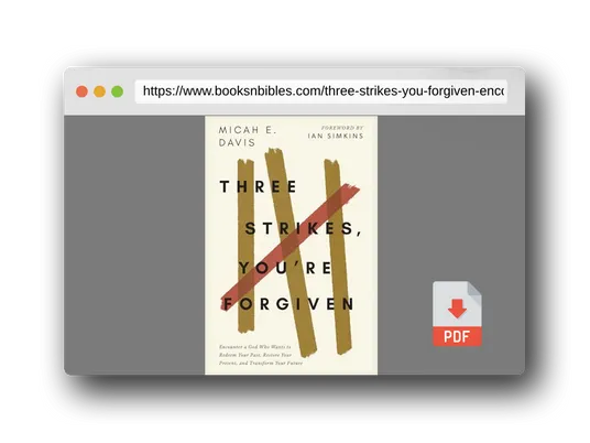PDF Preview of the book Three Strikes, You're Forgiven: Encounter a God Who Wants to Redeem Your Past, Restore Your Present, and Transform Your Future
