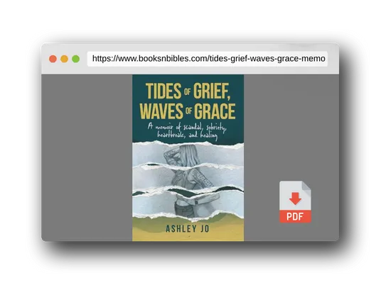 PDF Preview of the book Tides of Grief, Waves of Grace: A Memoir of Sobriety, Scandal, Heartbreak, and Healing