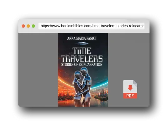 PDF Preview of the book Time Travelers: Stories of Reincarnation: Past-Life Regression Compilations