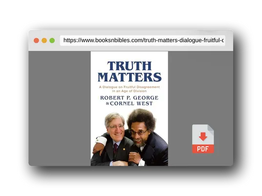 PDF Preview of the book Truth Matters: A Dialogue on Fruitful Disagreement in an Age of Division