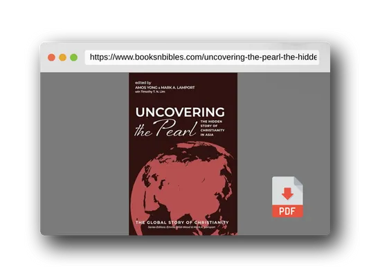 PDF Preview of the book Uncovering the Pearl: The Hidden Story of Christianity in Asia (The Global Story of Christianity)