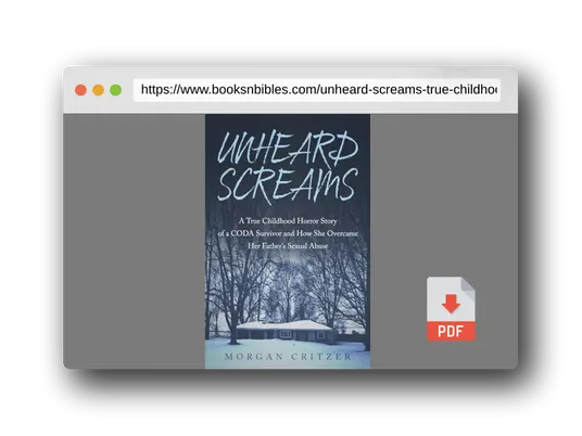 PDF Preview of the book Unheard Screams: A True Childhood Horror Story of a CODA Survivor and How She Overcame Her Father's Sexual Abuse