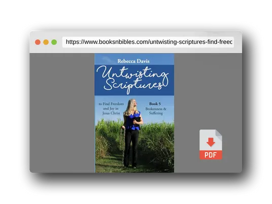 PDF Preview of the book Untwisting Scriptures to Find Freedom and Joy in Jesus Christ: Book 5 Brokenness & Suffering