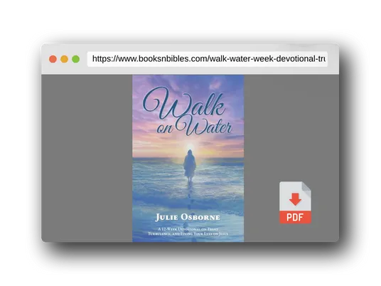 PDF Preview of the book Walk on Water: A 12-Week Devotional on Trust, Turbulence, and Fixing Your Eyes on Jesus