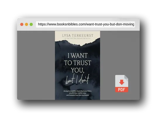 PDF Preview of the book I Want to Trust You, but I Don't: Moving Forward When You’re Skeptical of Others, Afraid of What God Will Allow, and Doubtful of Your Own Discernment