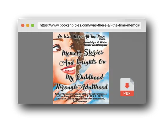PDF Preview of the book He Was There All The Time: Memoir Stories And Insights On My Childhood Through Adulthood