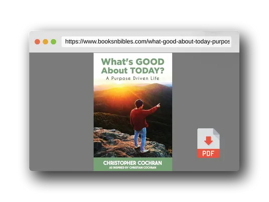 PDF Preview of the book What's GOOD About TODAY?: A Purpose Driven Life
