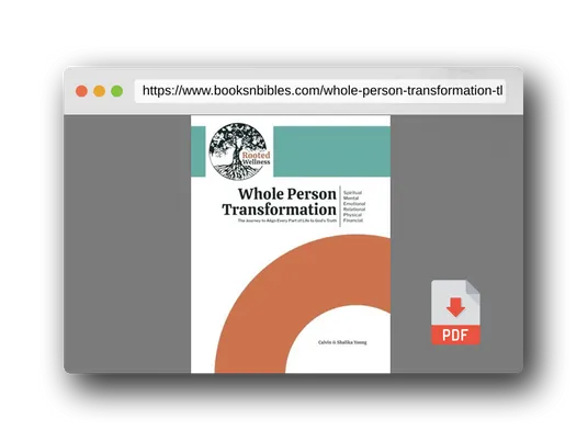 PDF Preview of the book Whole Person Transformation: The Journey to Align Every Part of Life to God's Truth: Spiritual, Mental, Emotional, Relational, Physical, and Financial Transformation