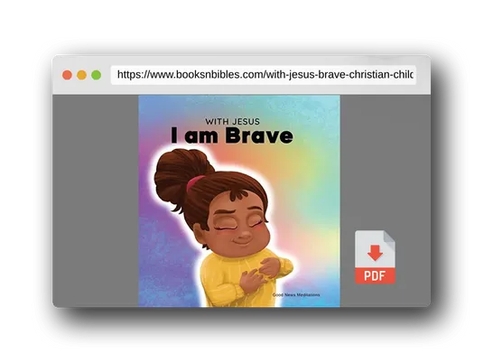 PDF Preview of the book With Jesus I am brave: A Christian children book on trusting God to overcome worry, anxiety and fear of the dark