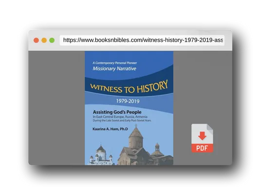 PDF Preview of the book Witness to History 1979-2019: Assisting God's People in East-Central Europe, Russia, Armenia During the Late Soviet and Early Post-Soviet Years