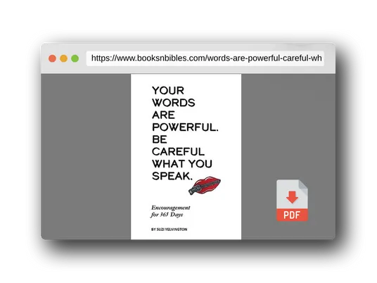 PDF Preview of the book Words Are Powerful. Be Careful What You Speak.: Encouragement for 365 Days