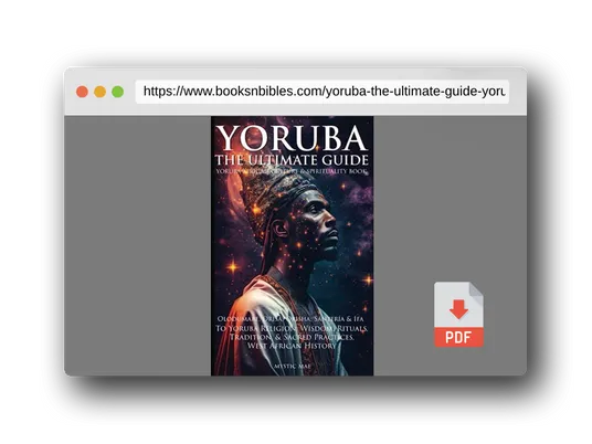 PDF Preview of the book Yoruba: The Ultimate Guide To Yoruba Religion; Olodumare, Orisa, Orisha, Santería & Ifa Wisdom, Rituals, Tradition & Sacred Practices, West African History, Yoruba African Culture & Spirituality Book