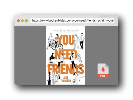PDF Preview of the book You Need Friends: Reclaim Your God-Given Design for Community and Remedy Your Loneliness for Good