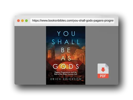 PDF Preview of the book You Shall Be as Gods: Pagans, Progressives, and the Rise of the Woke Gnostic Left