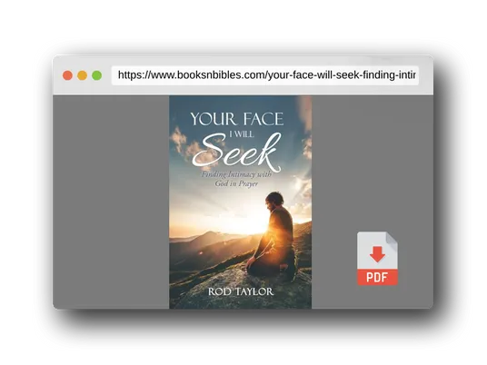 PDF Preview of the book Your Face I Will Seek: Finding Intimacy with God in Prayer