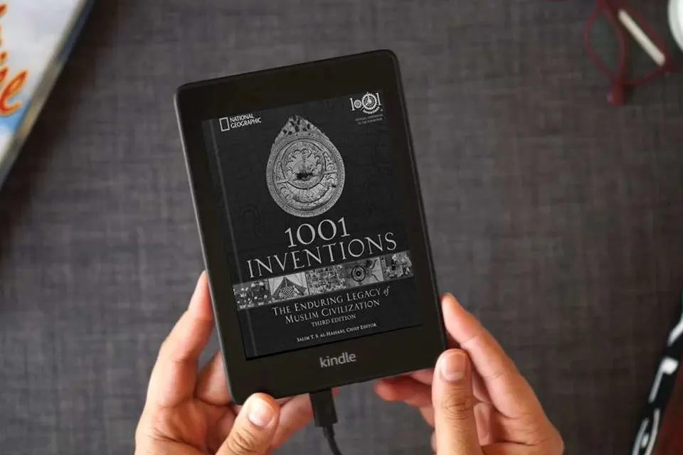 Read Online 1001 Inventions: The Enduring Legacy of Muslim Civilization: Official Companion to the 1001 Inventions Exhibition as a Kindle eBook