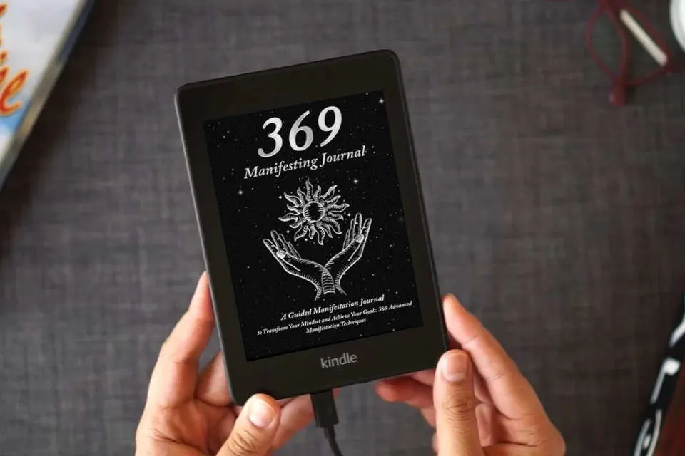 Read Online 369 Manifesting Journal: A Guided Manifestation Journal to Transform Your Mindset and Achieve Your Goals: 369 Advanced Manifestation Techniques as a Kindle eBook