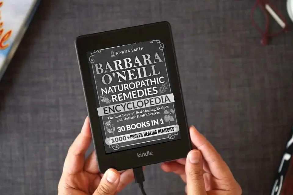 Read Online Barbara O’Neill Naturopathic Remedies Encyclopedia: 30 in 1: The Lost Book of Self-Healing Recipes and Holistic Health Secrets (Barbara O'Neill Teachings Complete Collection) as a Kindle eBook
