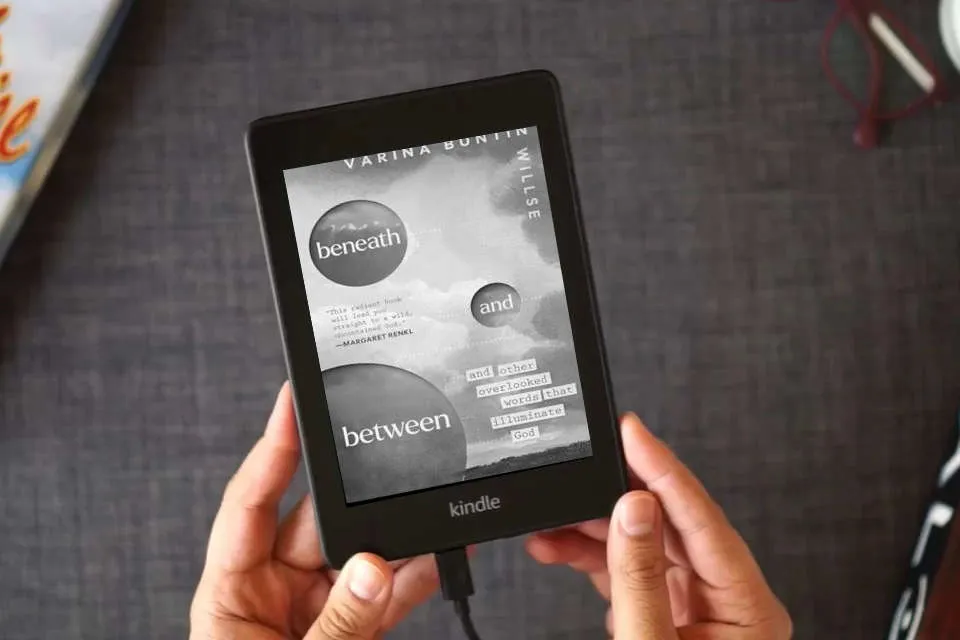 Read Online Beneath and Between: And Other Overlooked Words That Illuminate God as a Kindle eBook