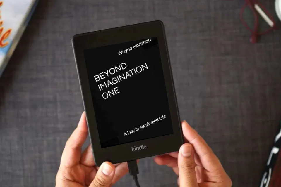 Read Online BEYOND IMAGINATION ONE: A Day in Awakened Life as a Kindle eBook