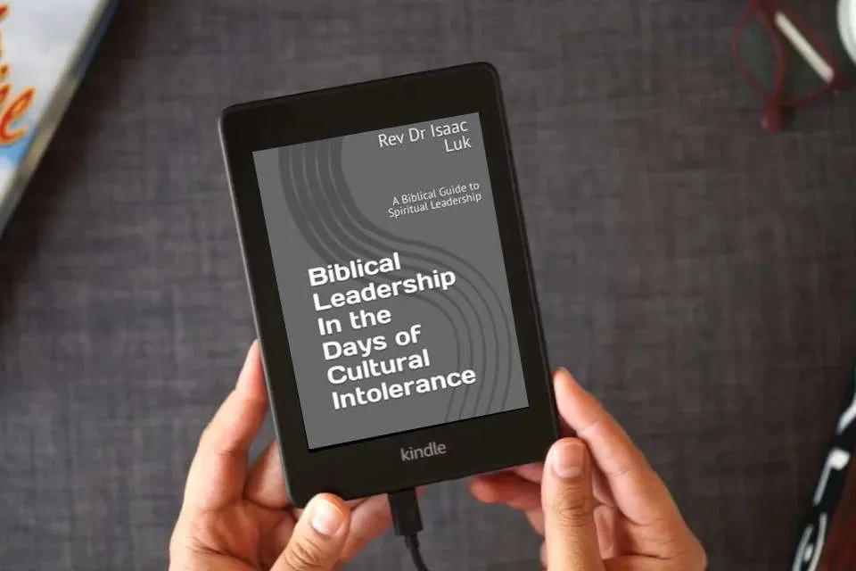 Read Online Biblical Leadership In the Days of Cultural Intolerance: A Biblical Guide to Spiritual Leadership as a Kindle eBook