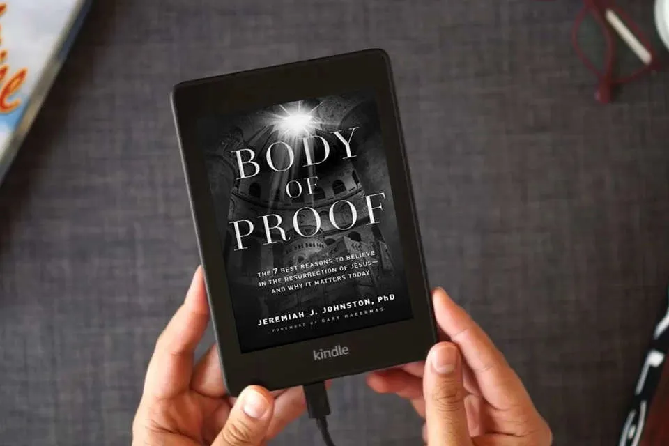 Read Online Body of Proof: The 7 Best Reasons to Believe in the Resurrection of Jesus--and Why It Matters Today as a Kindle eBook