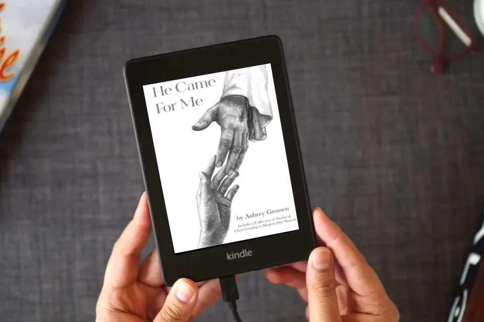 Read Online He Came For Me: Stories of Christ Coming to Modern-Day Women as a Kindle eBook