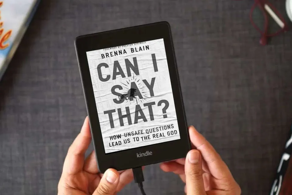 Read Online Can I Say That?: How Unsafe Questions Lead Us to the Real God as a Kindle eBook