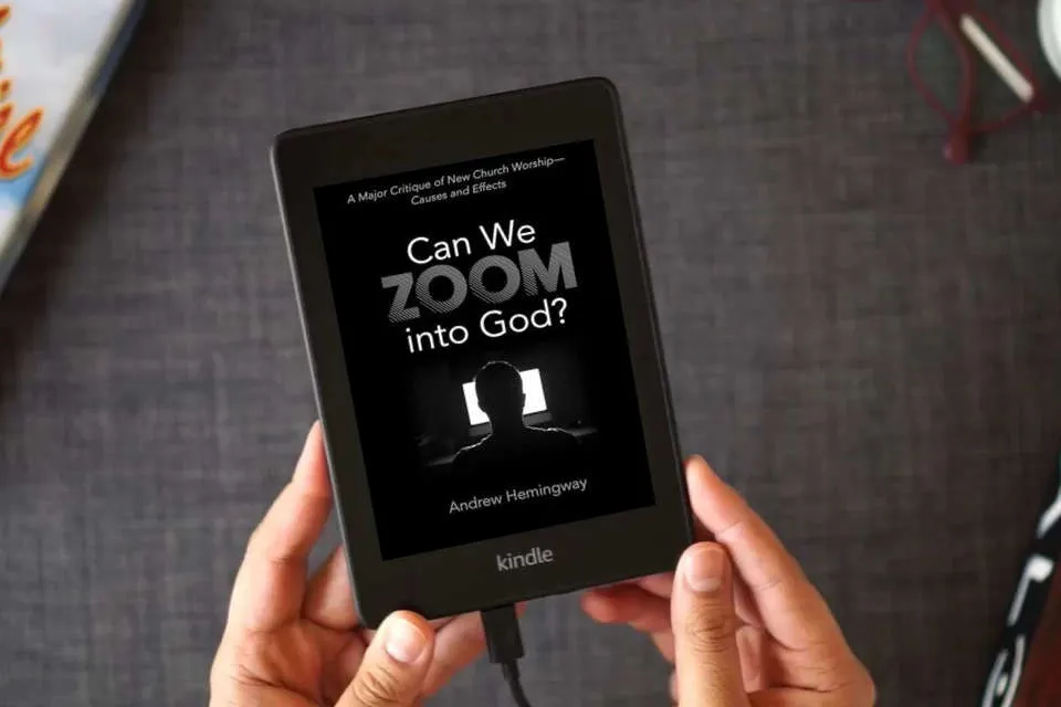 Read Online Can We Zoom into God?: A Major Critique of New Church Worship--Causes and Effects as a Kindle eBook