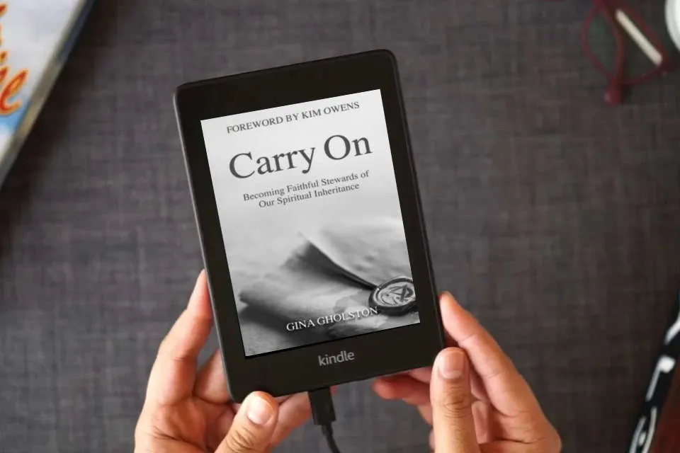 Read Online Carry On: Becoming Faithful Stewards of Our Spiritual Inheritance as a Kindle eBook