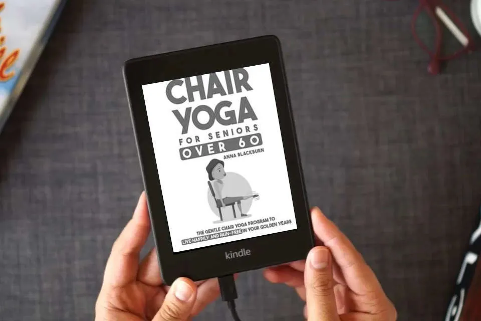 Read Online Chair Yoga for Seniors Over 60: The Gentle Chair Yoga Program to Live Happily and Pain-Free in Your Golden Years as a Kindle eBook