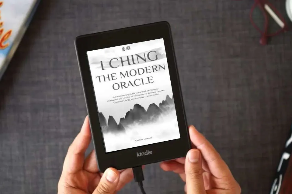 Read Online I Ching - The Modern Oracle: A Contemporary Guide to the Book of Changes | Understand and Live the 64 Hexagrams for Personal Growth, Emotional Clarity, and Everyday Transformation as a Kindle eBook
